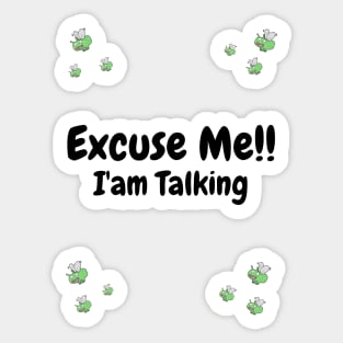 Excuse Me!! I'am Talking Sticker